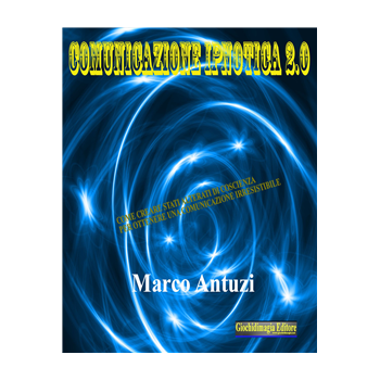 Comunicazione Ipnotica 2.0 Comunicazione Ipnotica 2.0