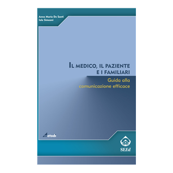 Il medico, il paziente e i familiari. Guida alla comunicazione efficace Il medico, il paziente e i familiari. Guida alla comunicazione efficace