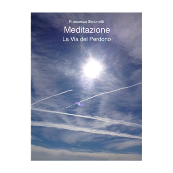 Meditazione: La Via del Perdono Meditazione: La Via del Perdono