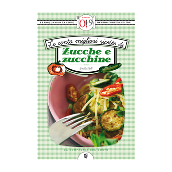 Le cento migliori ricette di zucche e zucchine Le cento migliori ricette di zucche e zucchine