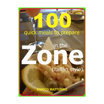100 QUICK MEALS TO PREPARE IN THE ZONE (Italian style)