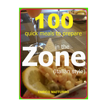 100 QUICK MEALS TO PREPARE IN THE ZONE (Italian style) 100 QUICK MEALS TO PREPARE IN THE ZONE (Italian style)