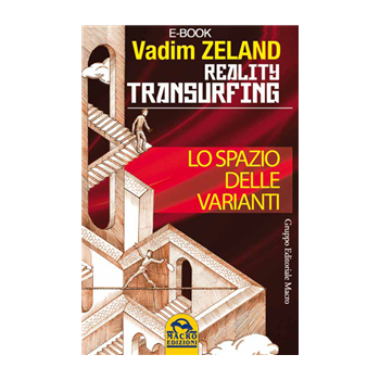 Reality Transurfing. Lo spazio delle varianti Reality Transurfing. Lo spazio delle varianti