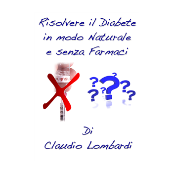 Risolvere il diabete in modo naturale e senza farmaci Risolvere il diabete in modo naturale e senza farmaci