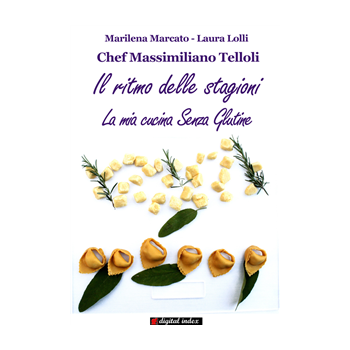 Chef Massimiliano Telloli - Il ritmo delle stagioni - La mia cucina Senza Glutine